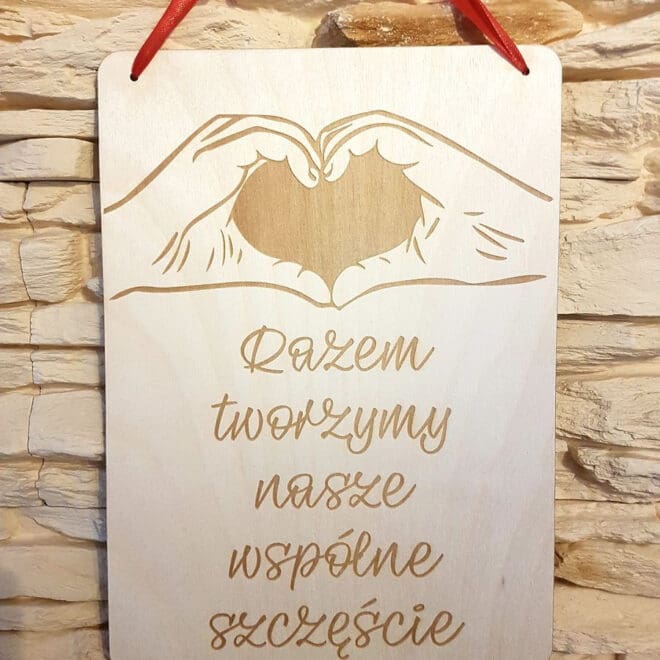 DREWNIANA TABLICZKA RAZEM TWORZYMY NASZE WSPÓLNE SZCZĘŚCIE