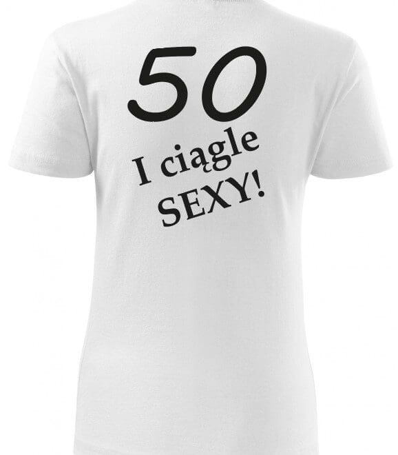 Koszulka damska z nadrukiem 50 i ciągle SEXY