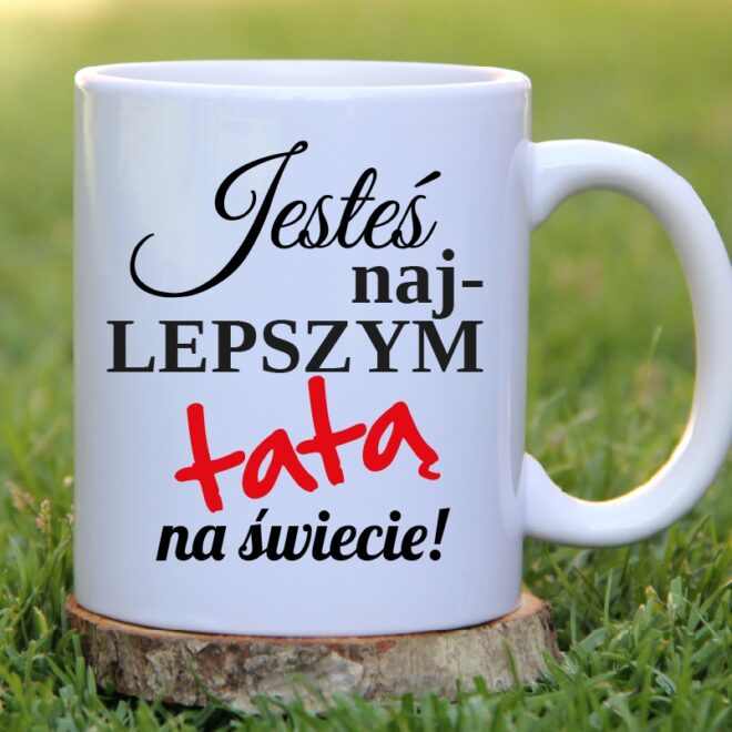 Kubek jestes najlepszym tata na swiecie