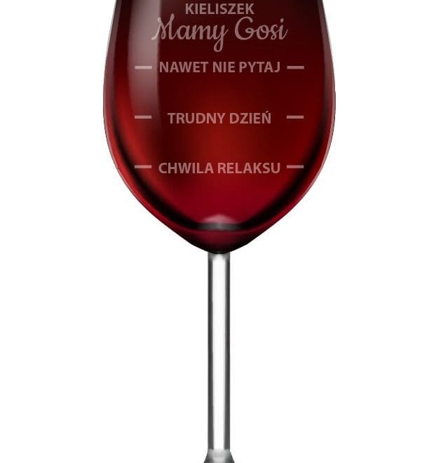 Kieliszek do wina dla Mamy z grawerem "NAWET NIE PYTAJ"