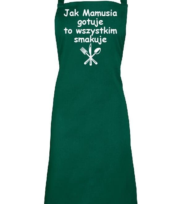 FARTUCH KUCHENNY DLA MAMY "Jak Mamusia gotuje to wszystkim smakuje"