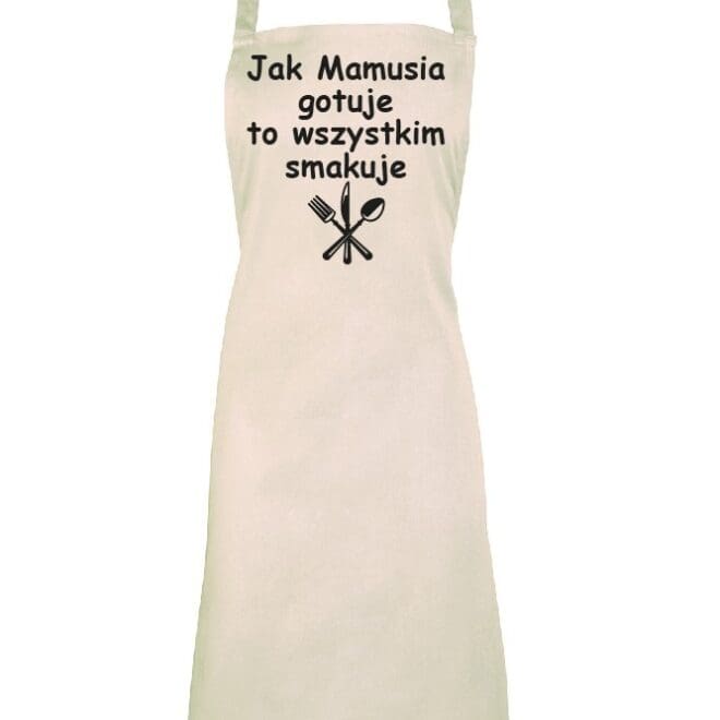 FARTUCH KUCHENNY DLA MAMY "Jak Mamusia gotuje to wszystkim smakuje"