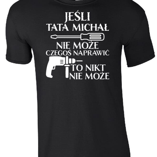 Koszulka męska z nadrukiem - Jeśli tata nie może czegoś naprawić to nikt nie może