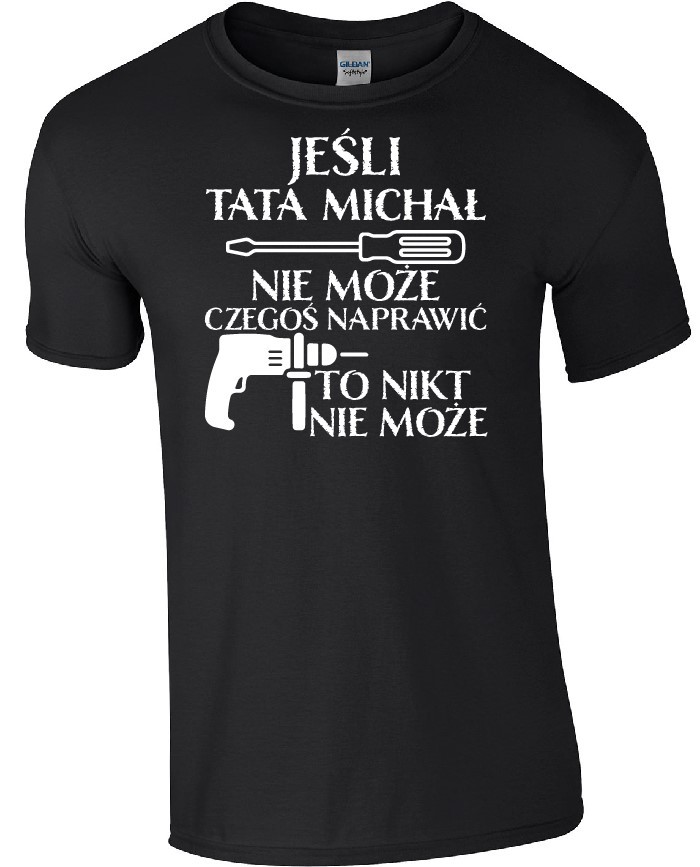 Koszulka męska z nadrukiem - Jeśli tata nie może czegoś naprawić to nikt nie może