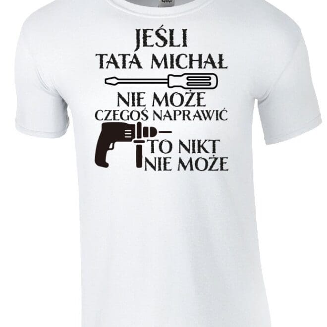 Koszulka męska z nadrukiem - Jeśli tata nie może czegoś naprawić to nikt nie może