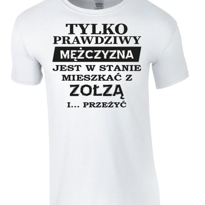 Koszulka męska "Tylko prawdziwy mężczyzna jest w stanie mieszkać z zołzą i przeżyć"