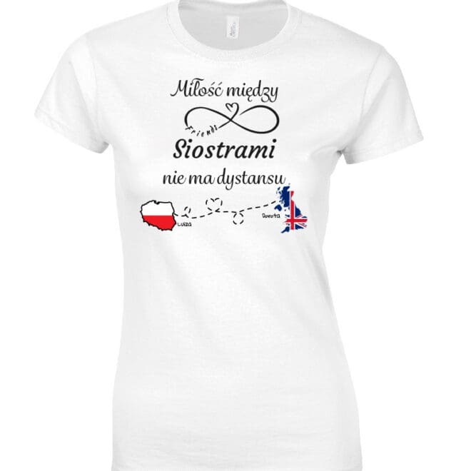 Koszulka damska z nadrukiem- Miłość między Siostrami nie ma dystansu