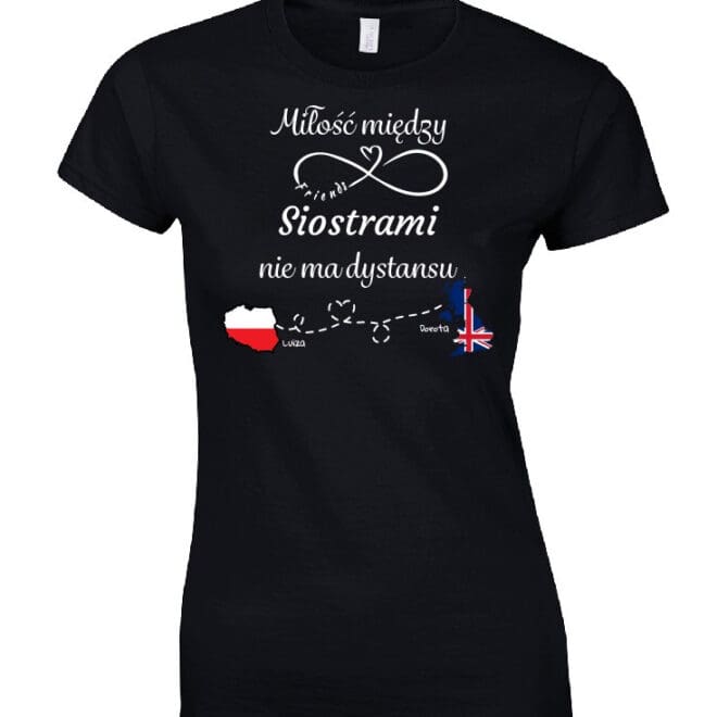 Koszulka damska z nadrukiem- Miłość między Siostrami nie ma dystansu