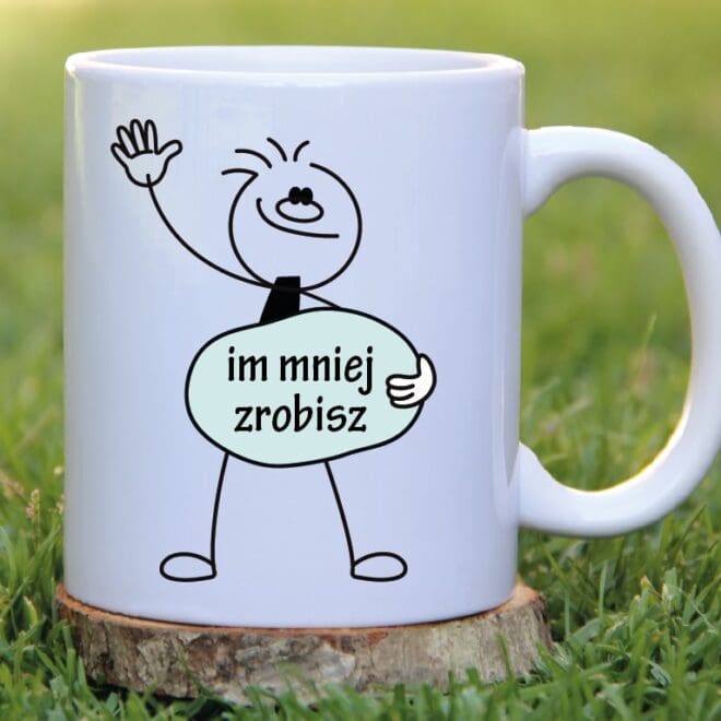 KUBEK Im mniej zrobisz tym mniej spierdolisz