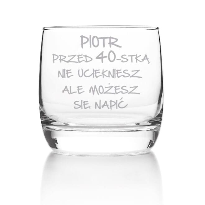 Personalizowana szklanka "Przed 40tką nie uciekniesz"