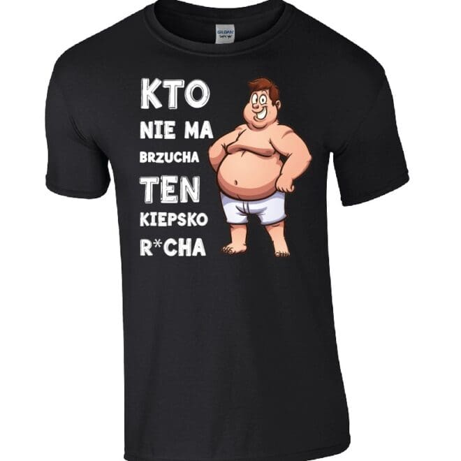 koszulka kto niema brzycha ten kiepsko ru..