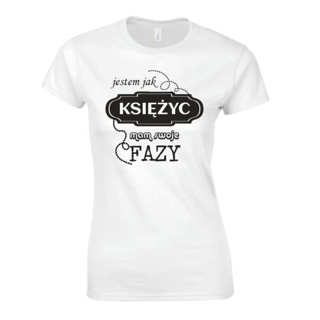 koszulka jestem jak ksiezyc mam swoje fazy