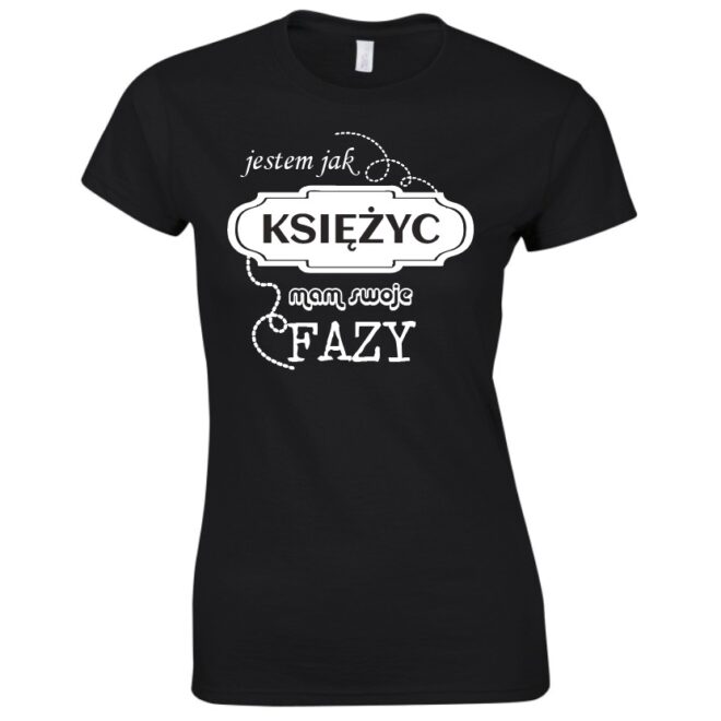 koszulka jestem jak ksiezyc mam swoje fazy